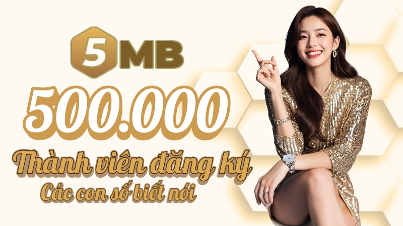 5MB – Hơn 500.000 Thành Viên Đăng Ký, Nhà Cái Trực Tuyến Uy Tín 2025