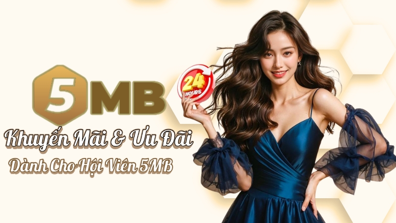 5MB - Khuyến mãi nhà cái chơi lần đầu tại Việt Nam