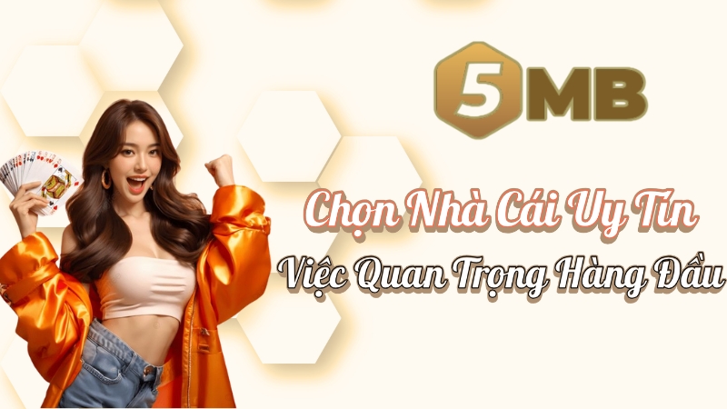 Cách Chọn Nhà Cái Uy Tín 5mb