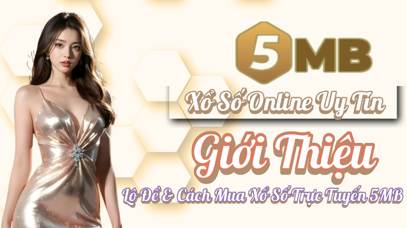 Xổ Số Online Uy Tín | Giới Thiệu Lô Đề & Cách Mua Xổ Số Trực Tuyến 5MB