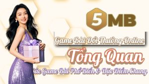 Game Bài Đổi Thưởng Online – Tổng Quan Các Game Bài Phổ Biến & Đặc Điểm Chung